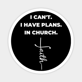 I Can't. I have Plans. In Church. Magnet